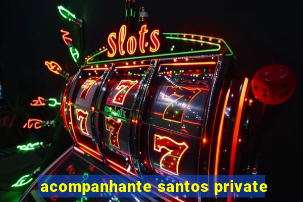 acompanhante santos private